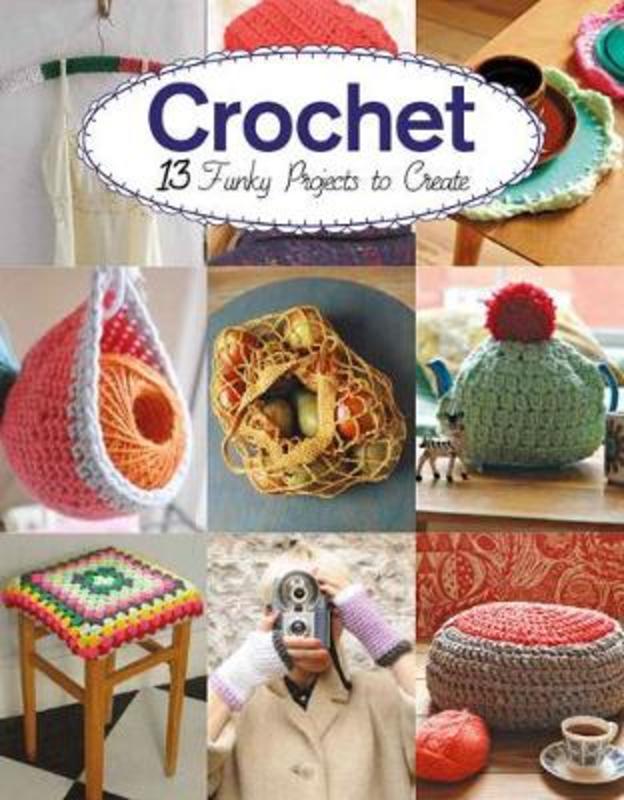 Crochet 13 Funky Projects