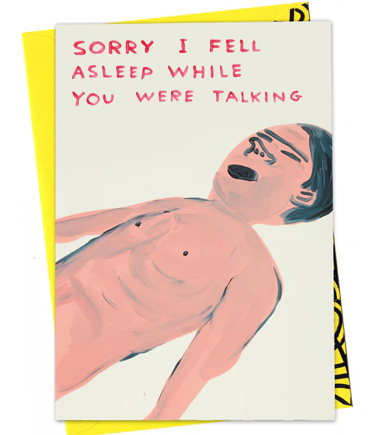 David Shrigley Card – Fell Asleep Talking