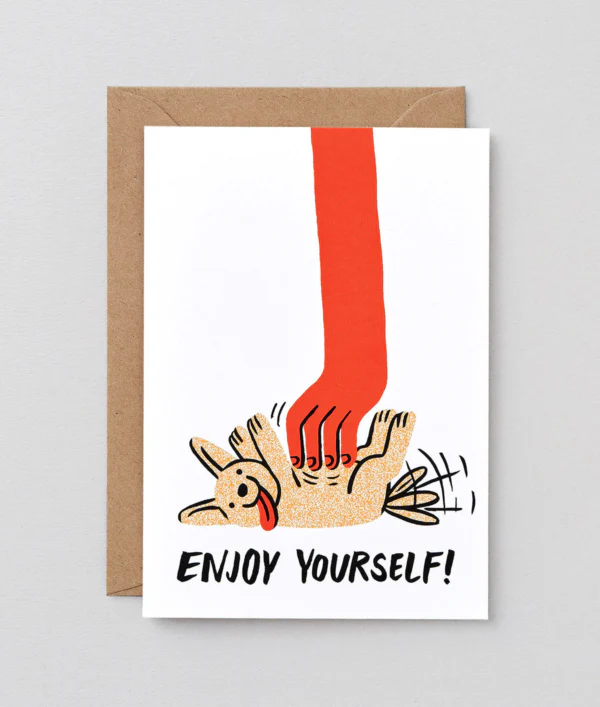 Enjoy Yourself Dog Card