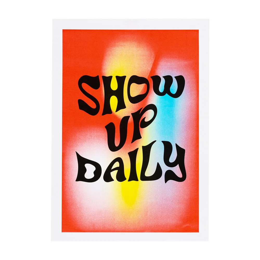FA X Tara Collette A3 Risograph Print - SHOW UP DAILY