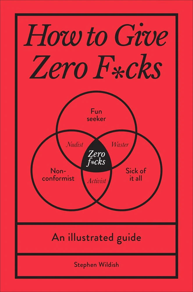 How To Give Zero F*cks