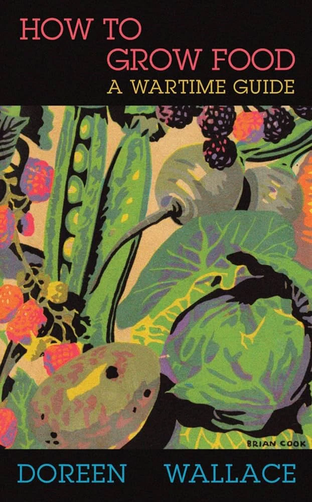 How To Grow Food - A Wartime Guide