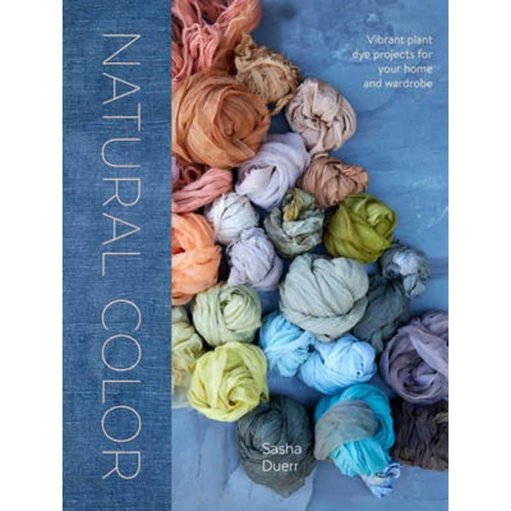 Natural Color: Vibrant Plant Dye Projects