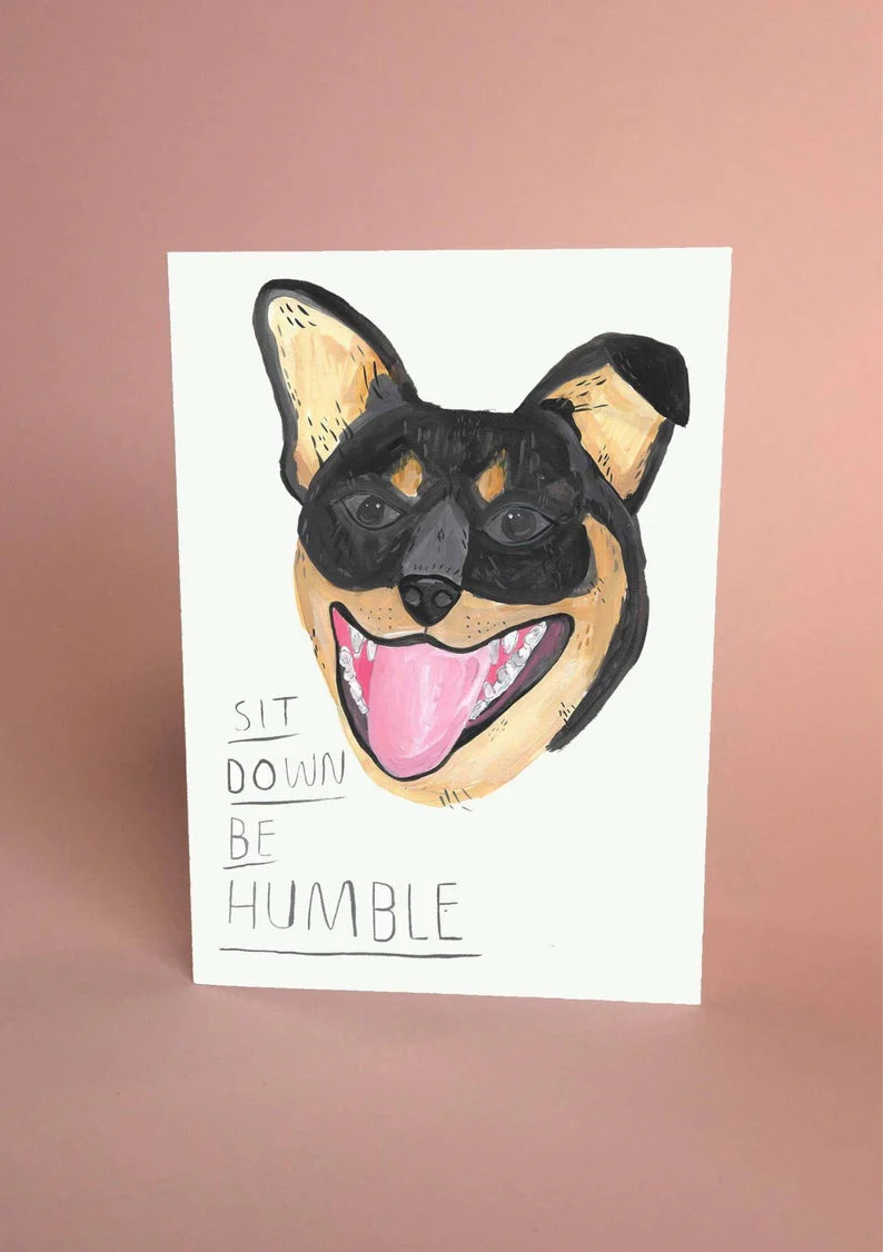 Sit Down Be Humble Card
