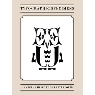 Typographic Specimens: A Natural History of Letterforms